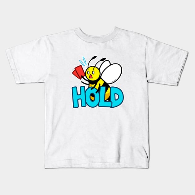 HOLD bee Kids T-Shirt by Swarm Store